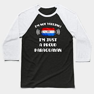 I'm Not Yelling I'm A Proud Paraguayan - Gift for Paraguayan With Roots From Paraguay Baseball T-Shirt